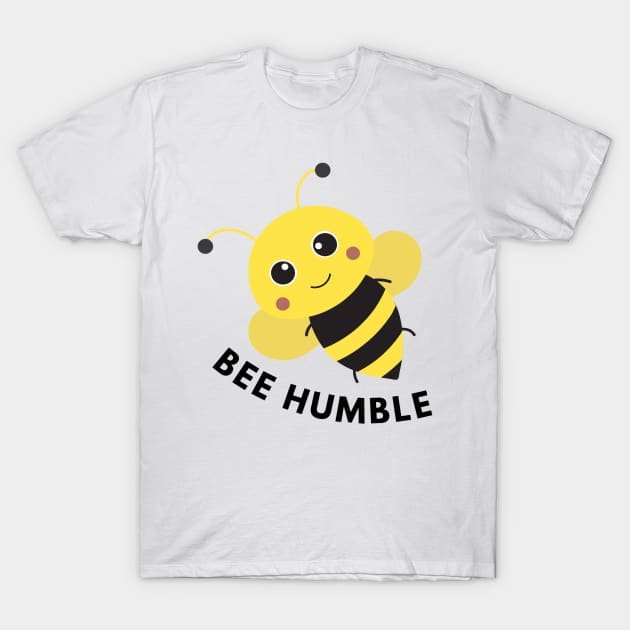 BEE HUMBLE T-Shirt by shorshop